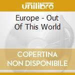 Europe - Out Of This World cd musicale di Europe