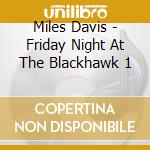 Miles Davis - Friday Night At The Blackhawk 1 cd musicale