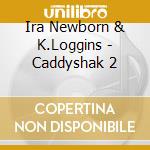 Ira Newborn & K.Loggins - Caddyshak 2 cd