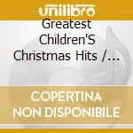 Greatest Children'S Christmas Hits / Various cd