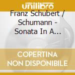 Franz Schubert / Schumann - Sonata In A Major / Sonata In G Minor (Schumann) cd