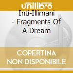 Inti-Illimani - Fragments Of A Dream cd