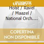 Holst / Ravel / Maazel / National Orch. Of France - Planets / Bolero cd musicale