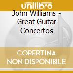 John Williams - Great Guitar Concertos cd