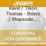 Ravel / Tilson Thomas - Bolero / Rhapsodie Espagnole / Fanfare cd