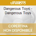 Dangerous Toys - Dangerous Toys cd