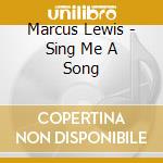 Marcus Lewis - Sing Me A Song