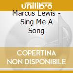 Marcus Lewis - Sing Me A Song cd