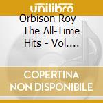 Orbison Roy - The All-Time Hits - Vol. 1 & 2 cd