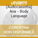 (Audiocassetta) Ana - Body Language cd