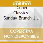 Dinner Classics: Sunday Brunch 1 - Dinner Classics: Sunday Brunch 1 cd