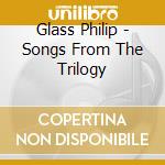 Glass Philip - Songs From The Trilogy cd