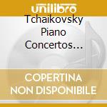 Tchaikovsky Piano Concertos Nos.18