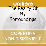 The Reality Of My Sorroundings cd