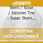 Stern / Rose / Istomin Trio - Isaac Stern Collection / Trio cd
