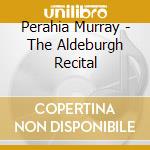 Perahia Murray - The Aldeburgh Recital cd