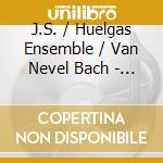 J.S. / Huelgas Ensemble / Van Nevel Bach - Secular Cantatas cd