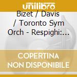Bizet / Davis / Toronto Sym Orch - Respighi: La Boutique Fantasqu