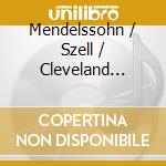Mendelssohn / Szell / Cleveland Orchestra - Symphonies 3 & 4 cd musicale