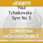 Paul Tchaikovsky - Sym No 5 cd