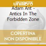 Adam Ant - Antics In The Forbidden Zone cd musicale di ADAM ANT