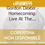 Gordon Dexter - Homecoming: Live At The Villag cd musicale di Gordon Dexter