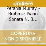 Perahia Murray - Brahms: Piano Sonata N. 3 / Rh cd