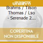 Brahms / Tilson Thomas / Lso - Serenade 2 / Hungarian Dances cd musicale