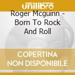 Roger Mcguinn - Born To Rock And Roll cd