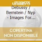 Debussy / Bernstein / Nyp - Images For Orchestra cd