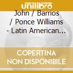 John / Barrios / Ponce Williams - Latin American Guitar Music cd