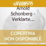 Arnold Schonberg - Verklarte Nacht cd musicale di Arnold Schoenberg