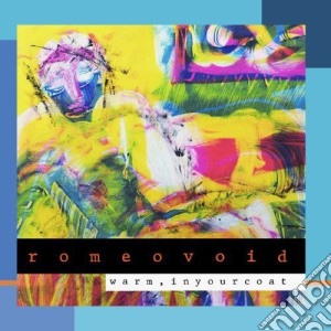 Romeo Void - Warm In Your Coat cd musicale di Romeo Void