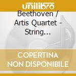 Beethoven / Artis Quartet - String Quartets cd