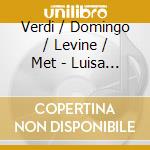 Verdi / Domingo / Levine / Met - Luisa Miller cd musicale