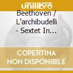 Beethoven / L'archibudelli - Sextet In E / Quintet In A cd