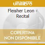 Fleisher Leon - Recital cd musicale di Fleisher Leon