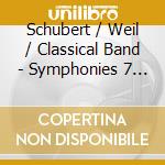 Schubert / Weil / Classical Band - Symphonies 7 & 8 Unfinished cd