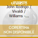 John Rodrigo / Vivaldi / Williams - Guitar Concerti cd