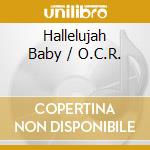 Hallelujah Baby / O.C.R. cd