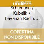 Schumann / Kubelik / Bavarian Radio Symphony - Symphonies 1 & 2 cd