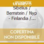 Sibelius / Bernstein / Nyp - Finlandia / Swan Of Tuonela cd