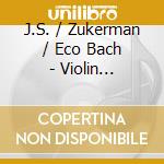 J.S. / Zukerman / Eco Bach - Violin Concertos 1 & 2 cd