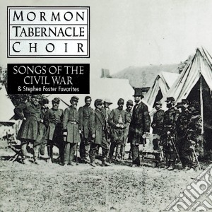 Mormon Tabernacle Choir: Songs Of Civil War cd musicale di Mormon Tabernacle Choir