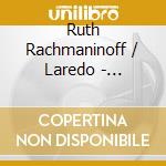 Ruth Rachmaninoff / Laredo - Solopiano Music 4 cd