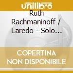 Ruth Rachmaninoff / Laredo - Solo Piano Music 5 cd musicale
