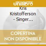 Kris Kristofferson - Singer Songwriter (2 Cd) cd musicale di Kris Kristofferson