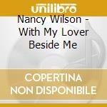 Nancy Wilson - With My Lover Beside Me cd