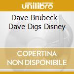 Dave Brubeck - Dave Digs Disney cd musicale di Brubeck Dave
