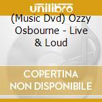 (Music Dvd) Ozzy Osbourne - Live & Loud cd